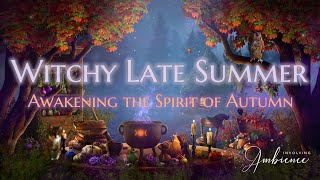 Witchy Late Summer ASMR Ambience 🌿 Awakening the Spirit of Autumn 🍂 Witch's Forest Kitchen ✨