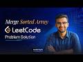 Merge Sorted Array : LeetCode problem #88 (Solution explained) | Bosscoder Academy