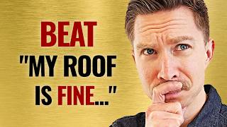 Roofing Sales Objection "My roof is fine." | 3 Emotional Angles to Overcome!