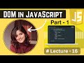 DOM (Document Object Model) in JavaScript - Part 1 | Lecture - 16 | JavaScript Tutorial in Hindi