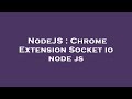 NodeJS : Chrome Extension Socket io node js