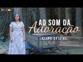 Ana Paula Cabaline - Ao Som da Adoração - CLIPE COM LETRA