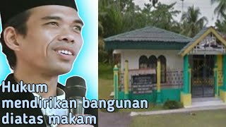 Ceramah terbaru UAS - Hukum mendirikan bangunan diatas makam