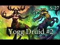 Hearthstone Yogg Druid S27 #2: Always Potential Lethal