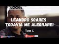 Leandro Soares - Todavia Me Alegrarei - Tom C