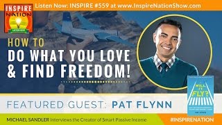 🌟 PAT FLYNN: How to Do What You Love & Find Freedom! Host of Smart Passive Income TV | Will It Fly?