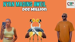 Nyan Mading Aweil by Dee Million ~ South Sudan Music 2024