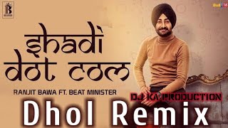 Shadi Dot Com Dhol Remix Ranjit Bawa Ft. Beat Minister Latest New Punjabi Song Dj remix