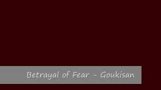 Goukisan - Betrayal of Fear