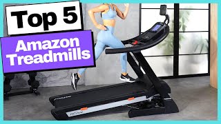 Top 5 Best Amazon Treadmills In 2022