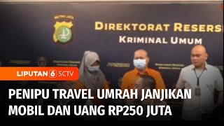 Modus Penipuan Travel Umrah Terungkap, Pelaku Janjikan Mobil dan Uang Rp250 Juta | Liputan 6