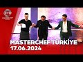 Masterchef Türkiye 2024 17.06.2024  @masterchefturkiye