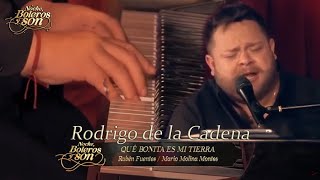 Qué Bonita Es Mi Tierra - Rodrigo de la Cadena - Noche, Boleros y Son