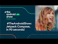 #TheAndroidShow: Jetpack Compose, in 90 seconds!