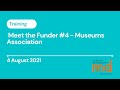 Meet the Funder #4 - Museums Association - 4 August 2021