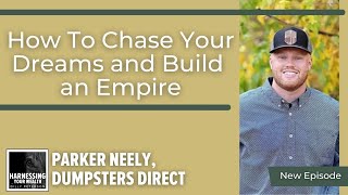 The Grit and Grind of Building Dumpsters Direct with Parker Neeley (Ep.43)