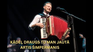 KĀDĒĻ DRAUGS TU MAN JAUTĀ - ARTIS ŠIMPERMANIS