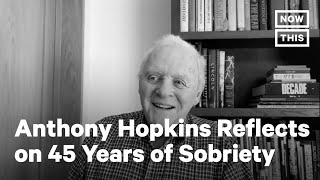 Anthony Hopkins Celebrates 45 Years of Sobriety | NowThis