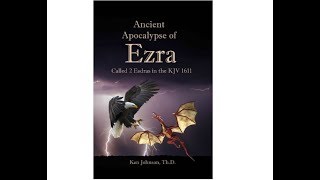 ANCIENT APOCALYPSE OF EZRA | the History and Rapture -  Ken Johnson