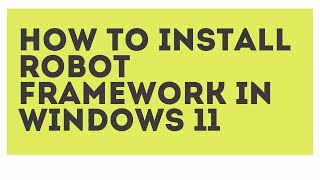 Robot Framework Installation in Windows 11