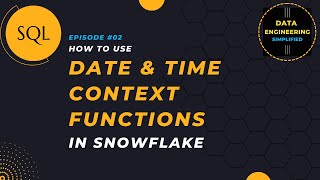 #2 | Date & Time Context Functions | Snowflake SQL Tutorial