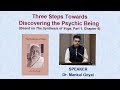 Three Steps Towards Discovering the Psychic Being A talk on Sri Aurobindo’s ‘The Synthesis of Yoga’.