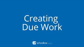 Creating Due Work