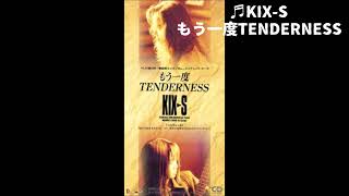 KIX-S　もう一度TENDERNESS