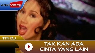 Titi DJ Tak Kan Ada Cinta Yang Lain 