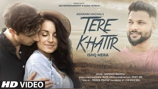 Latest Hindi Song 2023   Tere Khatir Ishq Mera  Romantic Hindi Song    Ashwani   New Love Song 2023
