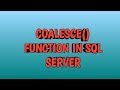 COALESCE() FUNCTION IN SQL SERVER | BY SQL SERVER TRAINING SESSIONS