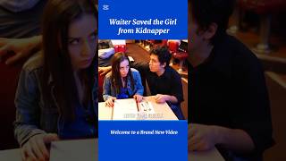 Waiter Saved the Girl from Kidnapper #ytshort #shorts #shortfeeds #moralstories #kindness