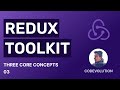 Redux Toolkit Tutorial - 3 - Three Core Concepts