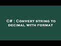 C# : Convert string to decimal with format
