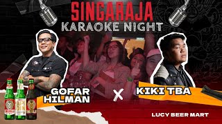 SINGARAJA KARAOKE NIGHT - GOFAR HILMAN X KIKI TBA