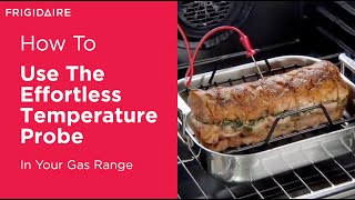 How To Use The Effortless Temperature Probe In Your Gas Range