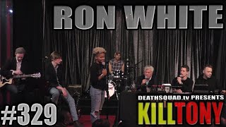 KILL TONY #329 - RON WHITE