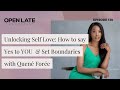 130. Unlocking Self Love: How to say yes to YOU & Set Boundaries with Quené Forée