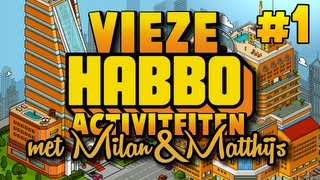 VIEZE HABBO ACTIVITEITEN met Milan \u0026 Matthijs - Deel 1