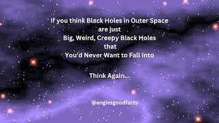 Black Holes in Outer Space Have a Secial Talent! Check this out!#blackholesecrets