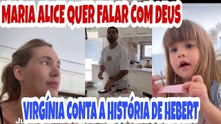 ❤️VIRGÍNIA FONSECA MARIA ALICE QUER CONVERSA COM DEUS VIRGÍNIA CONTA HISTÓRIA DE HEBERT❤️