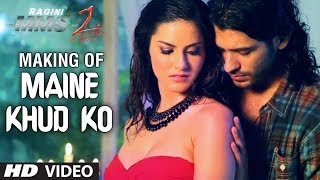 Song Making: "Maine Khud Ko" Ragini MMS 2 Video Song | Sunny Leone | Mustafa Zahid