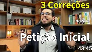 Como melhorar a sua petição inicial com 3 correções