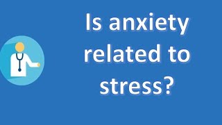 Is anxiety related to stress ? |Top Answers about Health