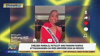 #BalitangA2Z|CHELSEA MANALO, PATULOY ANG PAMAMAYAGPAG AT PAGHAHANDA SA MISS UNIVERSE 2024 SA MEXICO