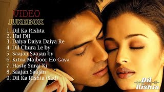 दिल का रिश्ता | Dil Ka Rishta - Video Jukebox | Full Movie Songs | Bollywood Hindi Songs