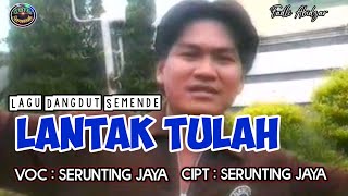 Lantak tulah Original Voc Serunting Jaya Cipt Serunting Jaya Lagu Daerah Sumatera Selatan