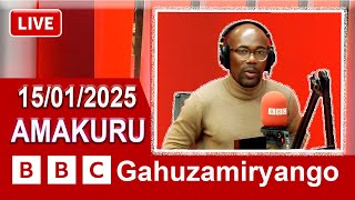 AMAKURU Ya #BBC Gahuzamuryango 15/01/2025 #BBC_Gahuzamuryango #amakuru #bbcnewsgahuza