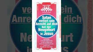 Satan verliert sein Anrecht auf dich bei der Neugeburt in Jesus Christus