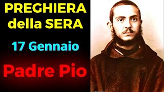 Preghiera della SERA | Preghiera a Padre Pio (17 Gennaio)